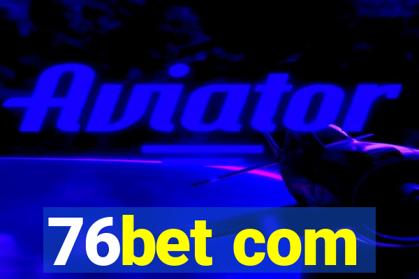 76bet com